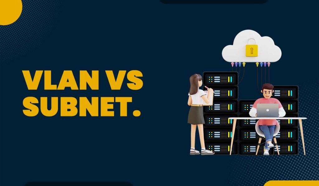 VLAN vs What's the difference? Explained [2024]