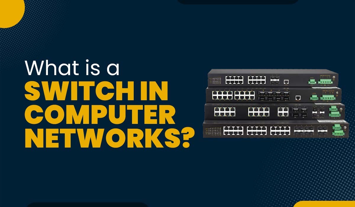What is a Network Switch How it works and its Types