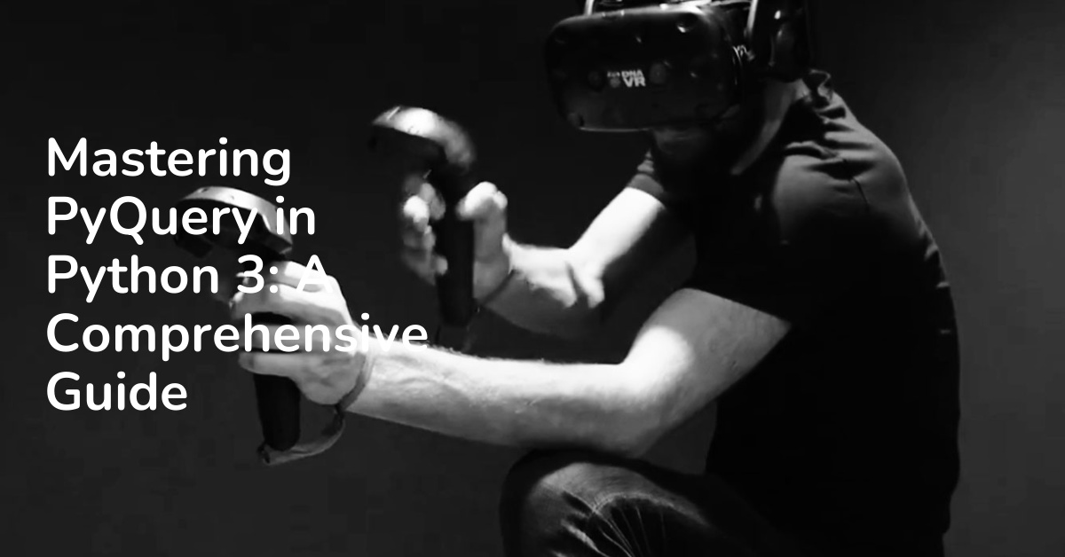 Mastering PyQuery in Python 3 A Comprehensive Guide