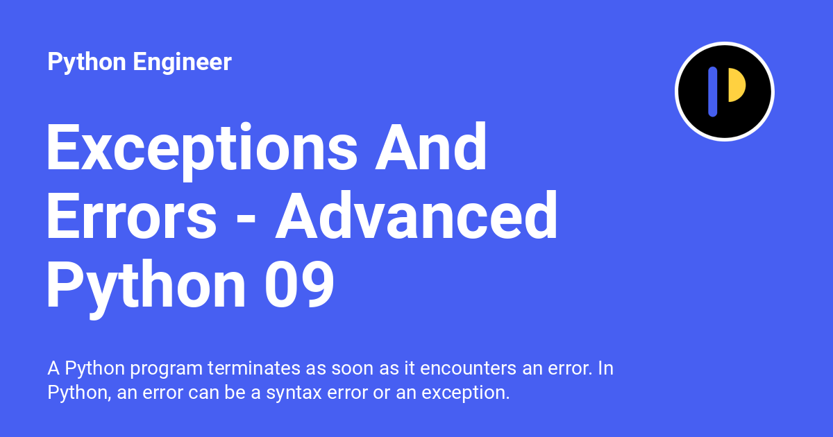 Exceptions And Errors Advanced Python 09 Python Engineer