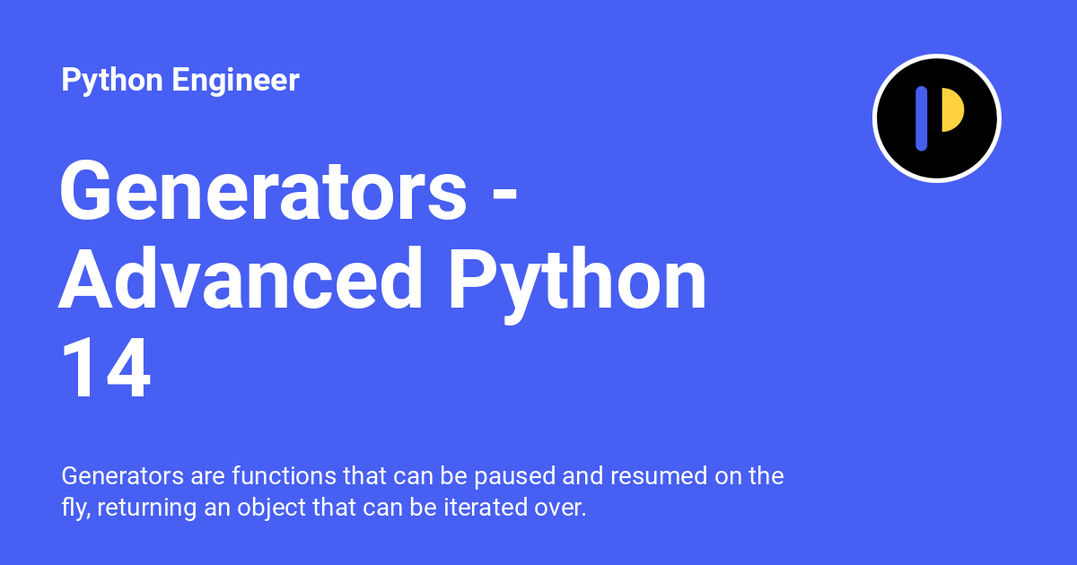 Generators Advanced Python 14 Python Engineer