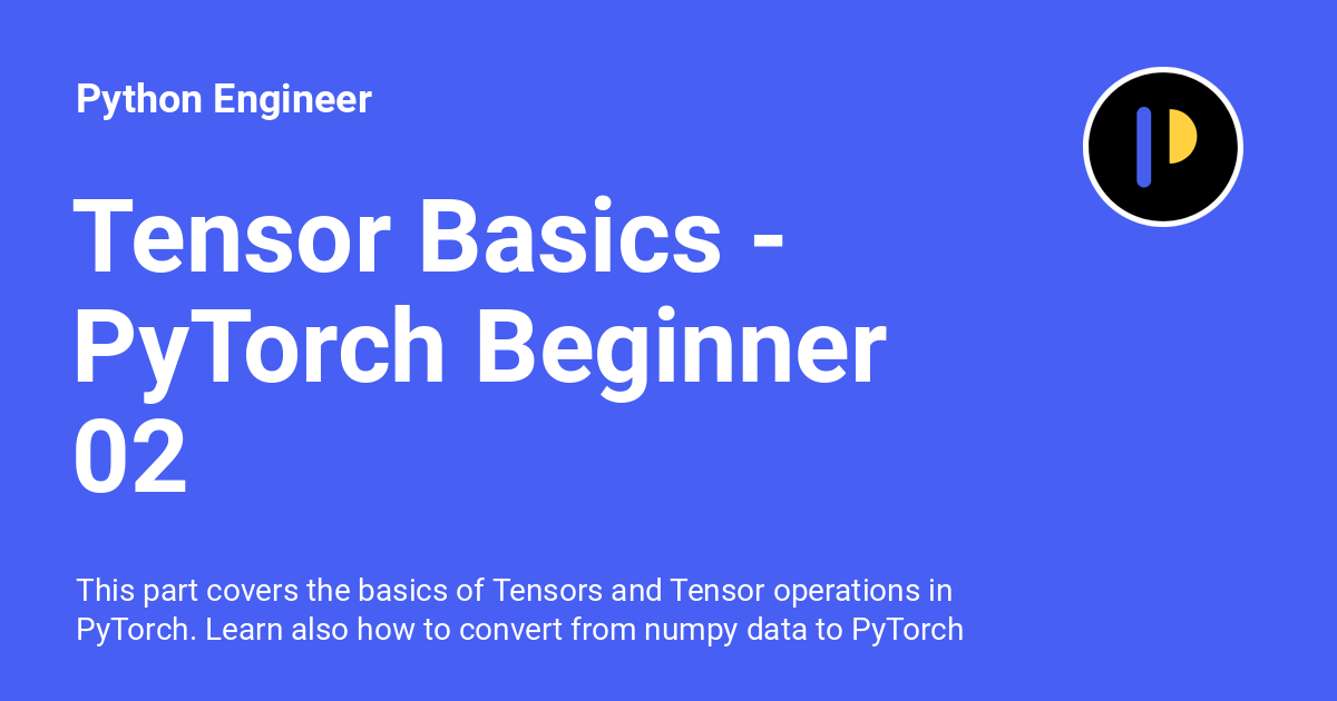 Tensor Basics PyTorch Beginner 02 Python Engineer