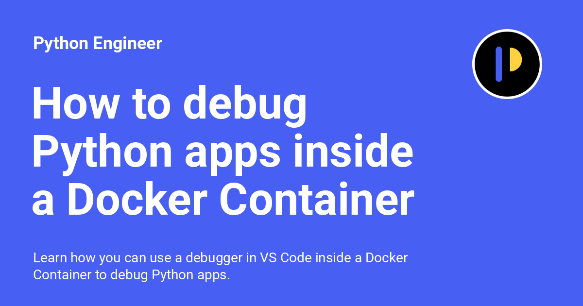 How to debug Python apps inside a Docker Container with VS Code