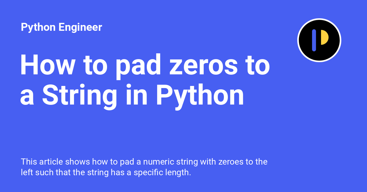 How to pad zeros to a String in Python Python Engineer