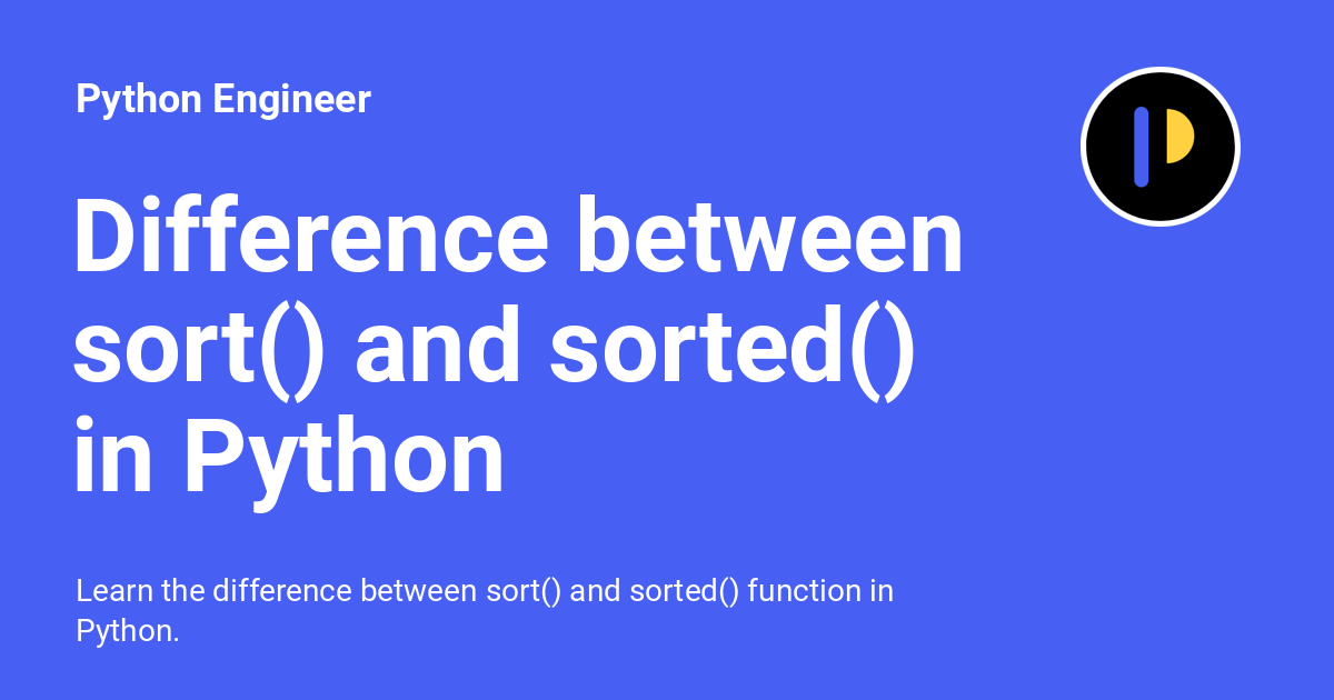 Difference between sort() and sorted() in Python Python Engineer