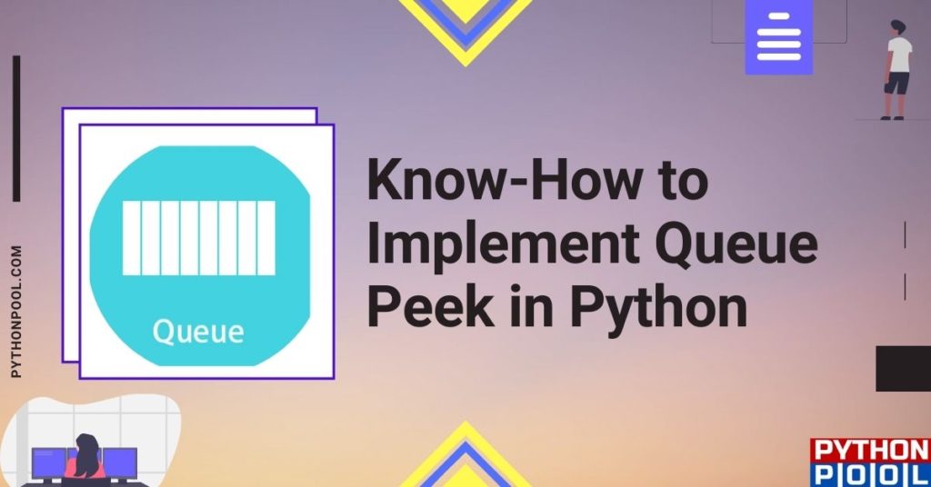 KnowHow to Implement Queue Peek in Python Python Pool