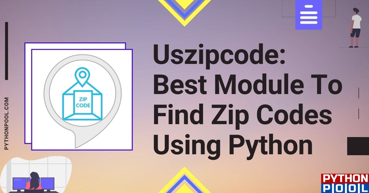 Uszipcode Best Module To Find Zip Codes in Python Python Pool