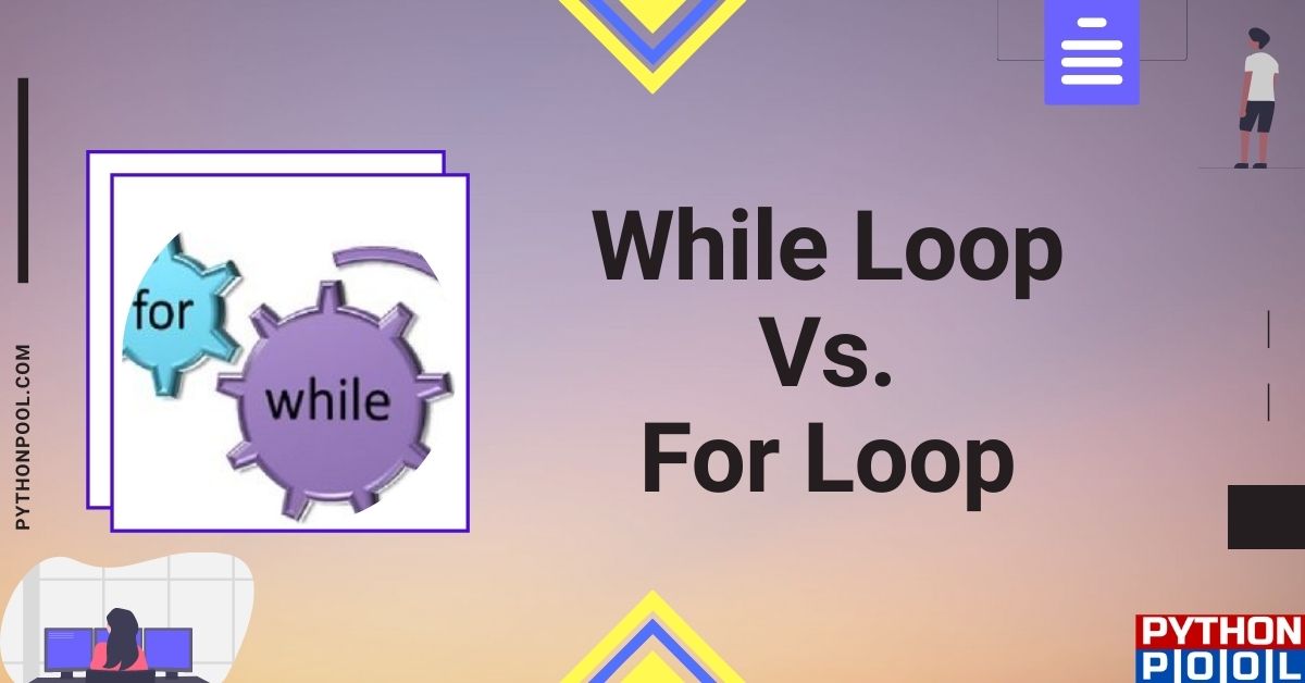 Comparing for vs while loop in Python Python Pool
