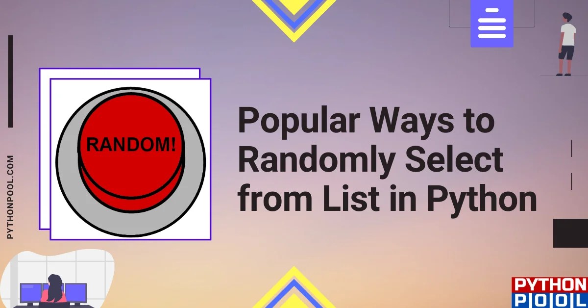 6 Popular Ways to Randomly Select from List in Python Python Pool