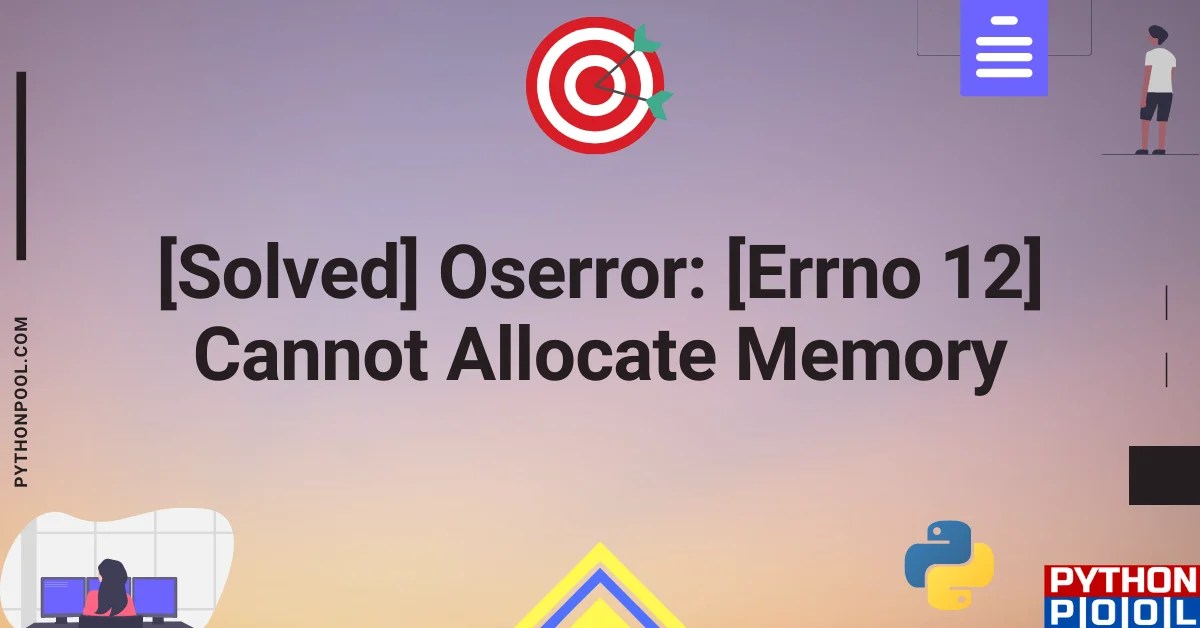 [Solved] Oserror [Errno 12] Cannot Allocate Memory Python Pool