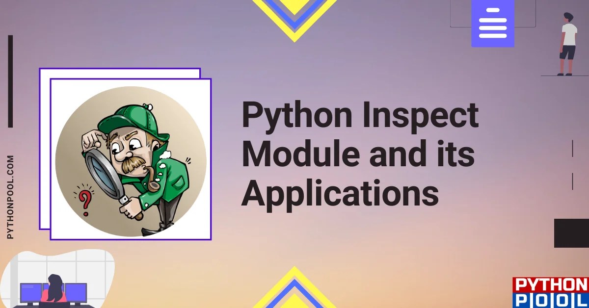 Python Inspect Module and its Applications With Examples Python Pool