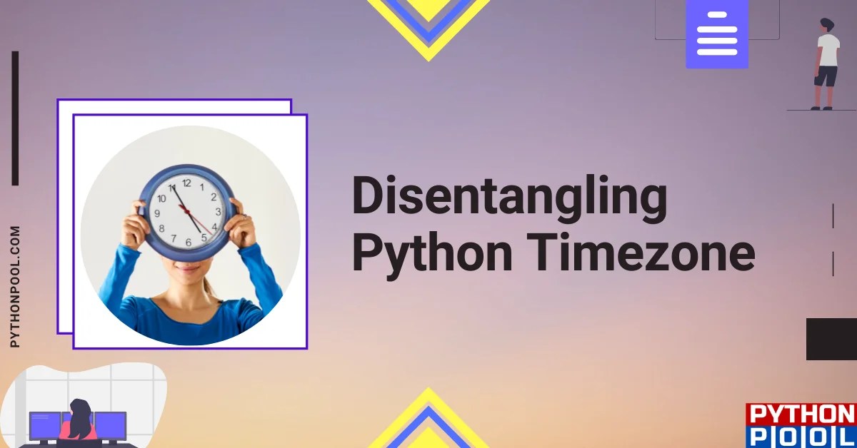 Disentangling Python Timezone Pytz Explained Python Pool