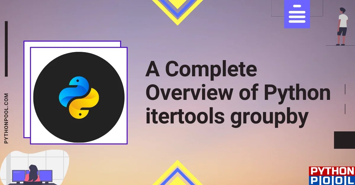 A Complete Overview of Python itertools groupby() Method Python Pool