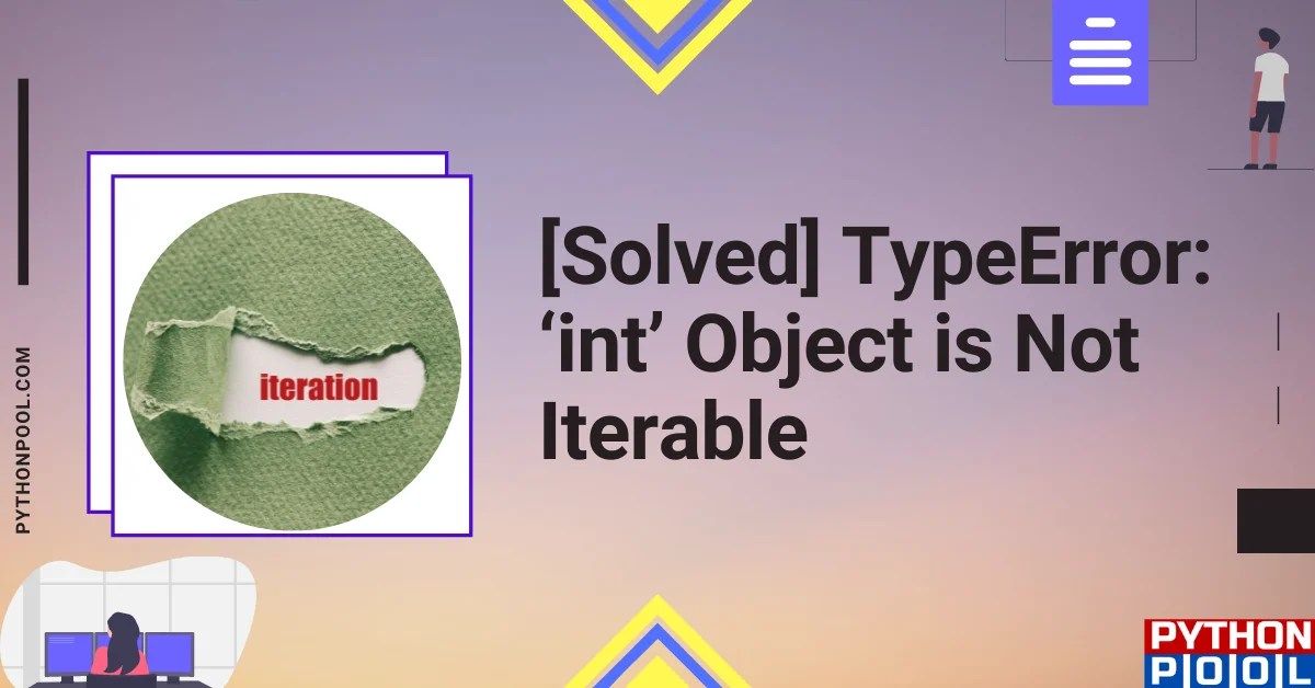 [Solved] TypeError ‘int’ Object is Not Iterable Python Pool