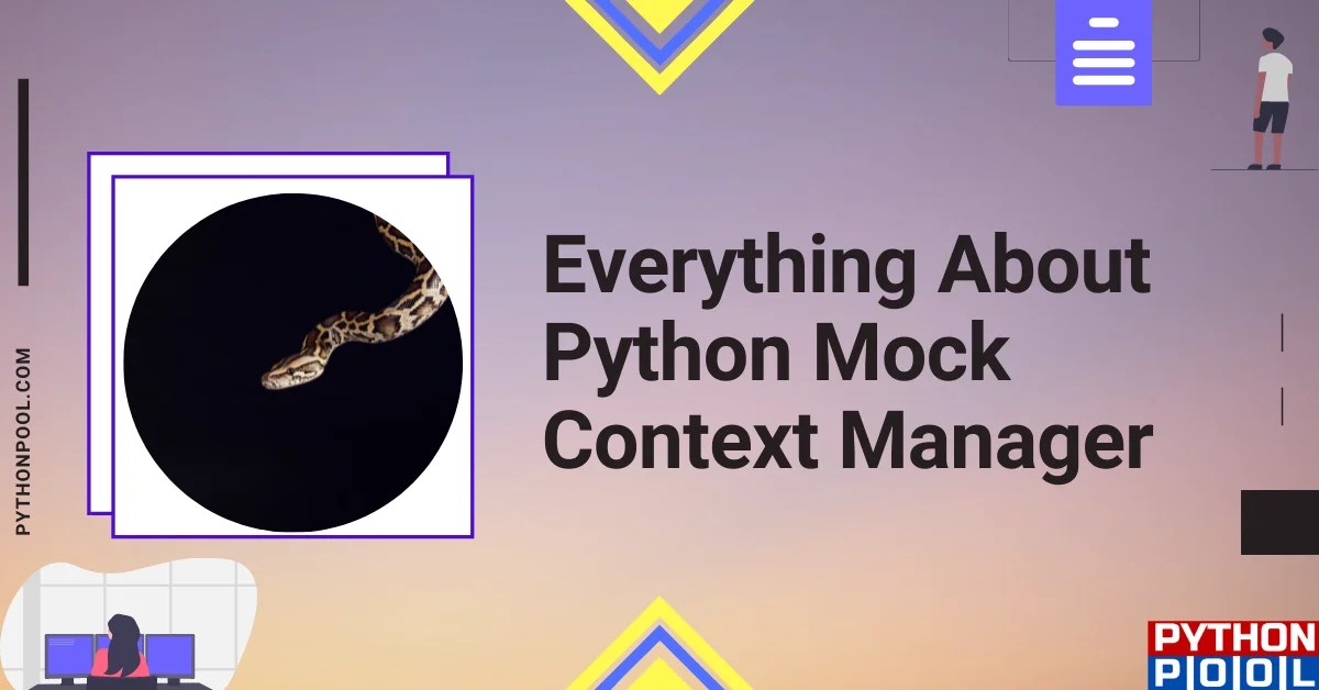 Everything About Python Mock Context Manager Python Pool