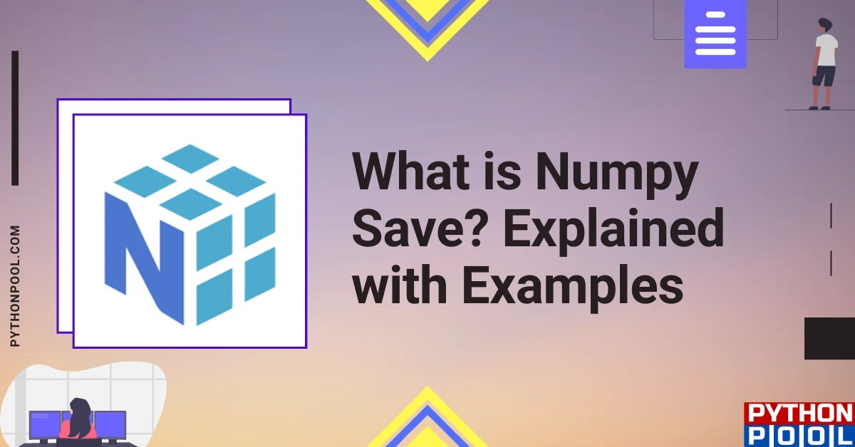What is Numpy Save? Explained with Examples Python Pool