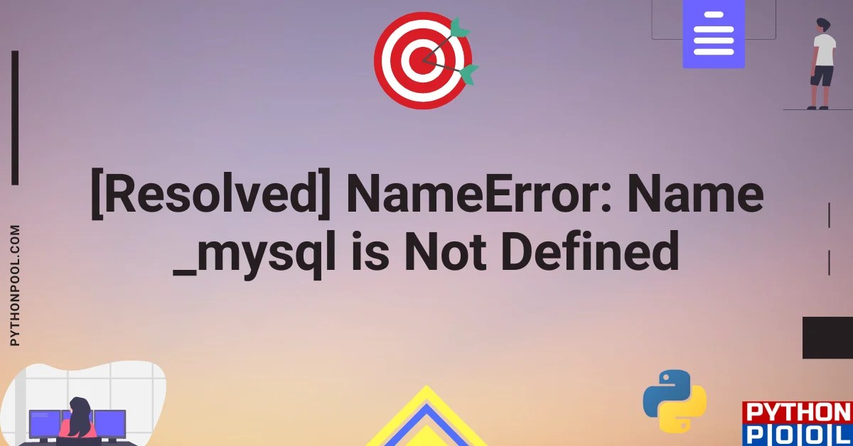 [Resolved] NameError Name _mysql is Not Defined Python Pool