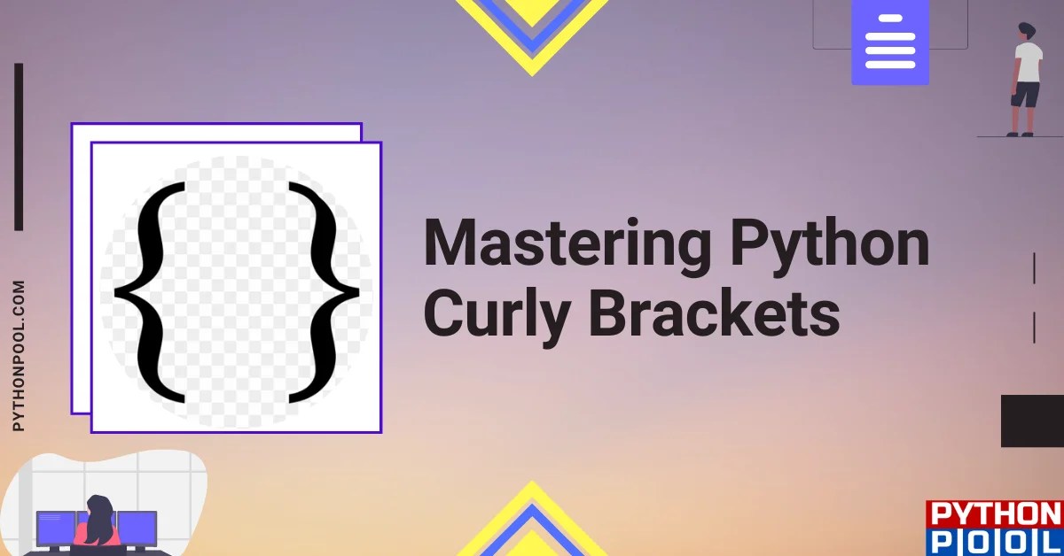 Mastering Python Curly Brackets A Comprehensive Guide Python Pool