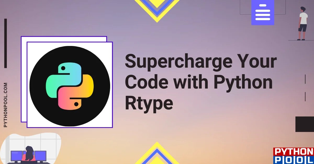 Supercharge Your Code with Python Rtype Python Pool