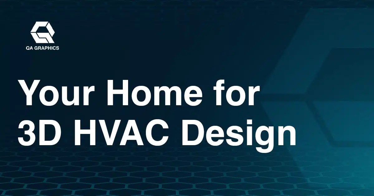 Your Home for 3D HVAC Design QA Graphics