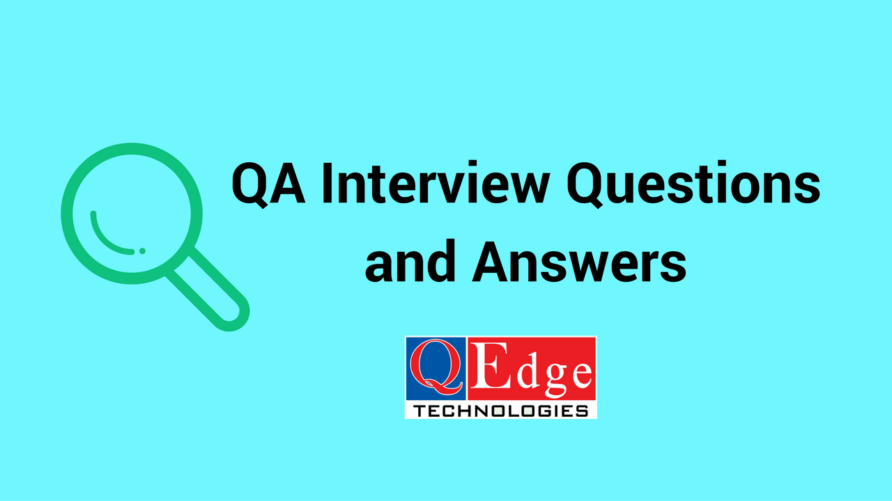 QA Interview Questions & Answers Part 3 QEdge Technologies