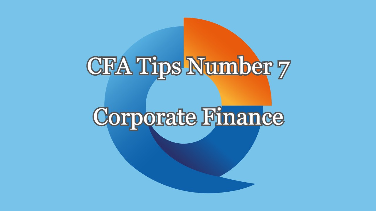 CFA® Tips Number 7 - Corporate Finance - Quartic
