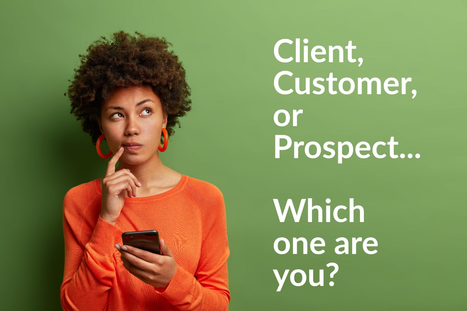 Client, Customer, or Prospect, which one are you? Top Real Estate