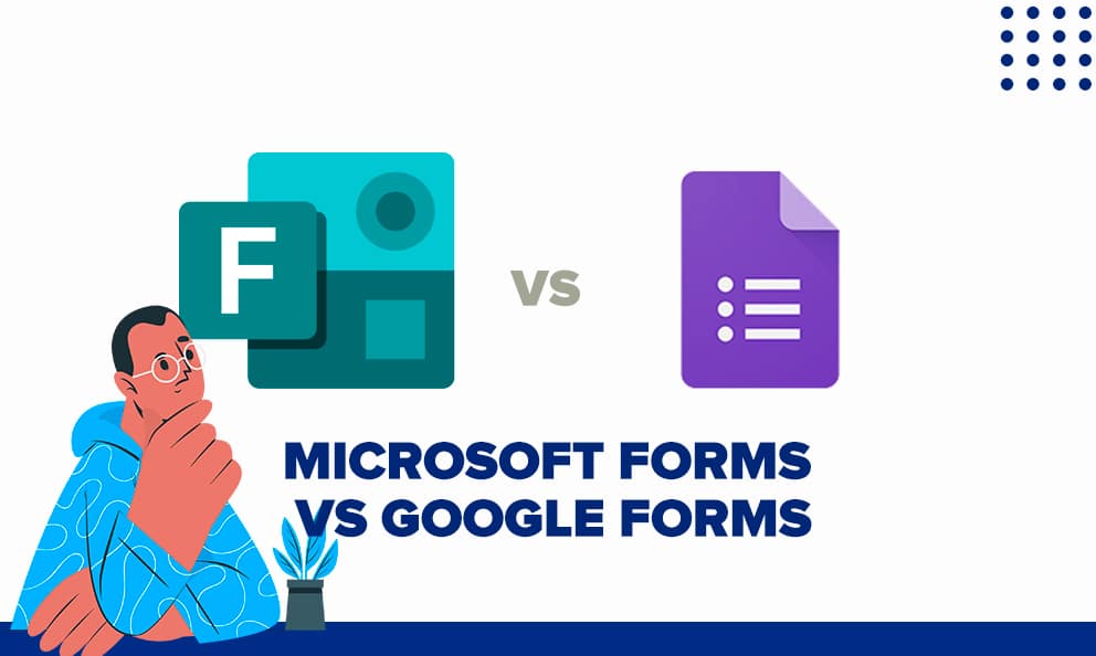 Microsoft Forms vs Google Forms Which one should you choose?