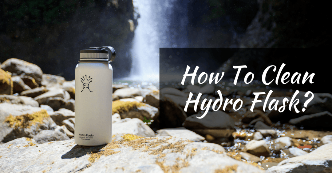 How To Clean Hydro Flask Effecient And Safe Techniques