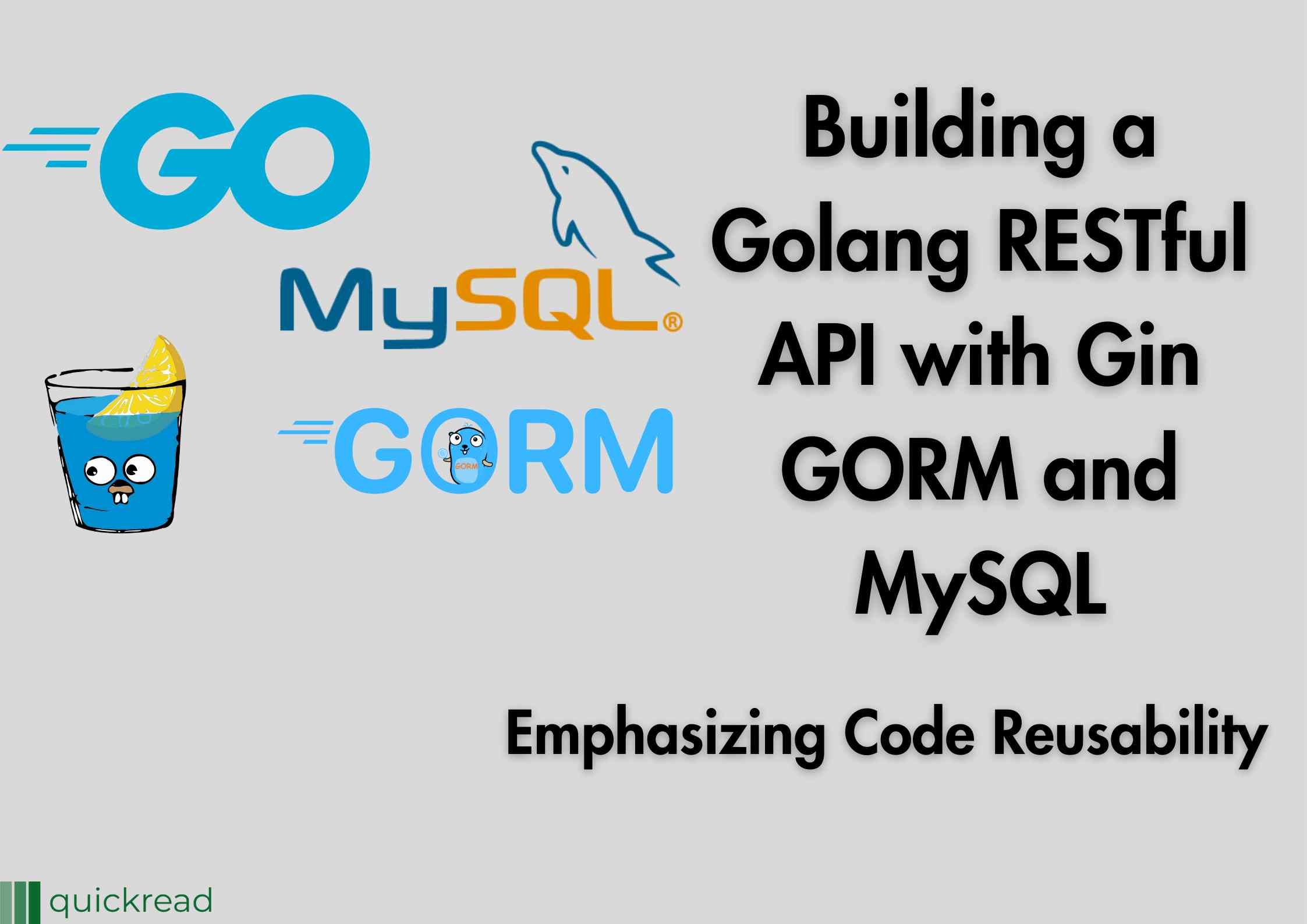 Building a Golang RESTful API with Gin GORM and MySQL Emphasizing Code Reusability