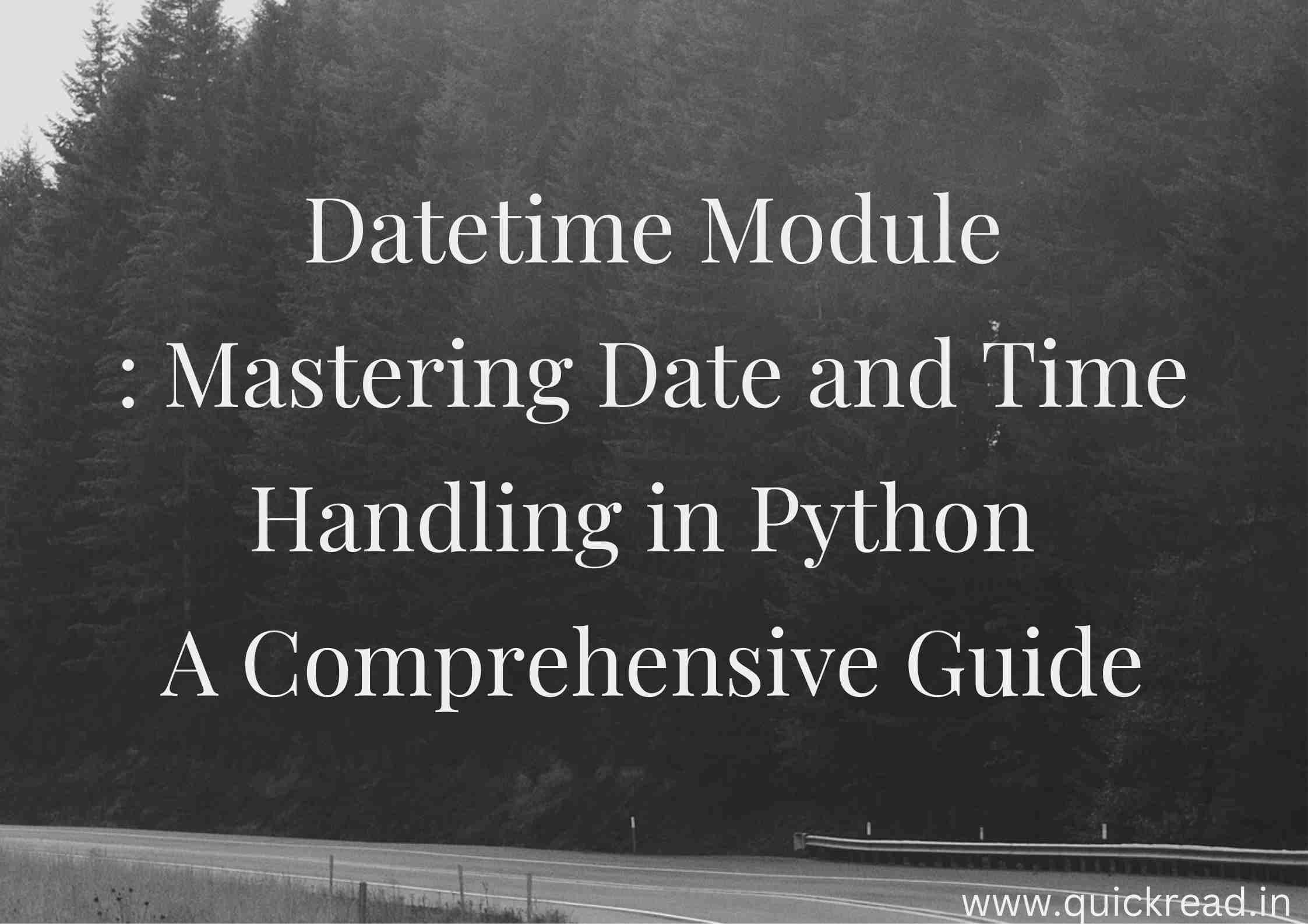 Datetime Module Mastering Date and Time Handling in Python A