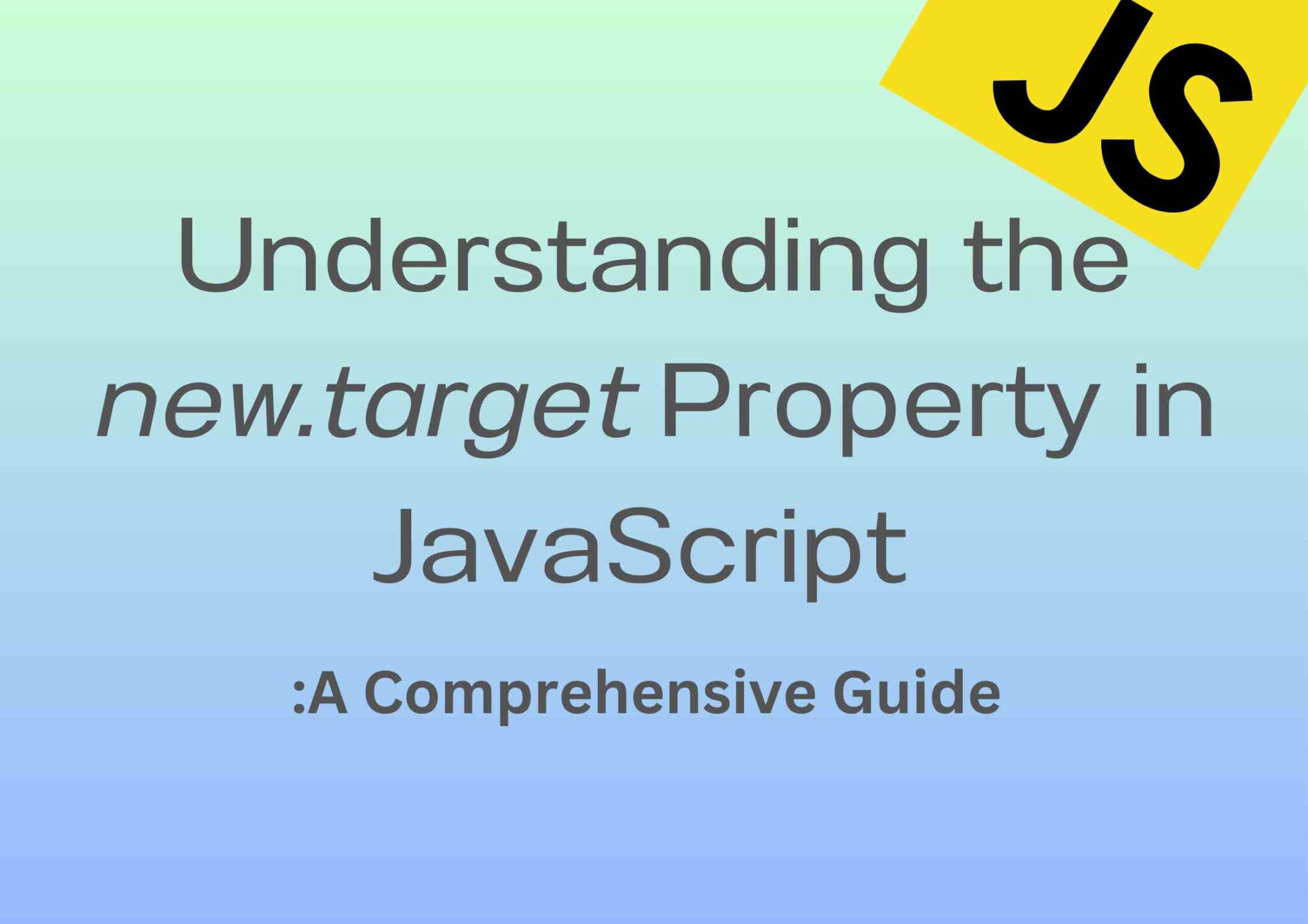 Understanding the new.target Property in JavaScript A Comprehensive