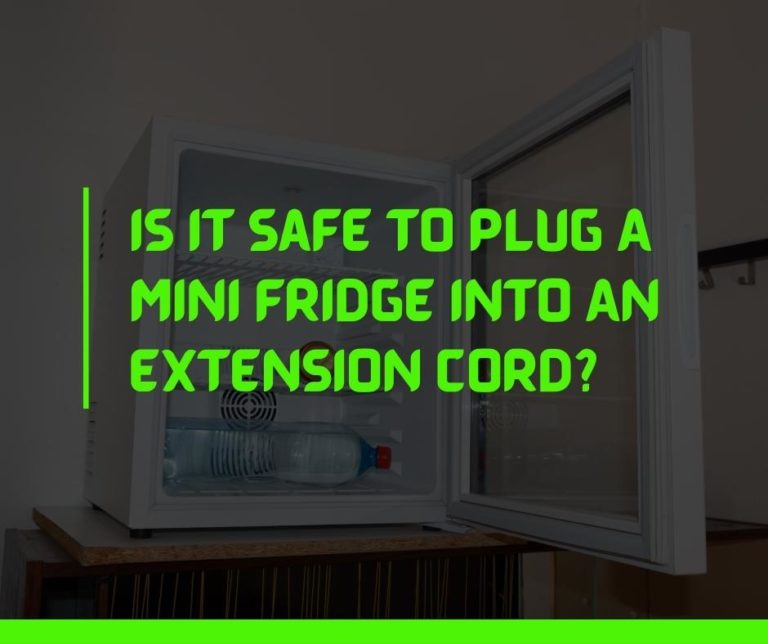 Can I Plug My Mini Fridge Into An Extension Cord? (Yes, BUT…!) Quiet