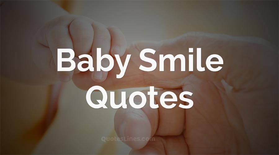112 Baby Smile Quotes To Warm Your Heart QuotesLines