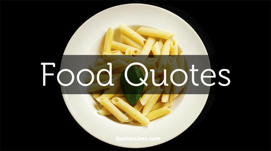 50 Famous Food Quotes of All Time QuotesLines