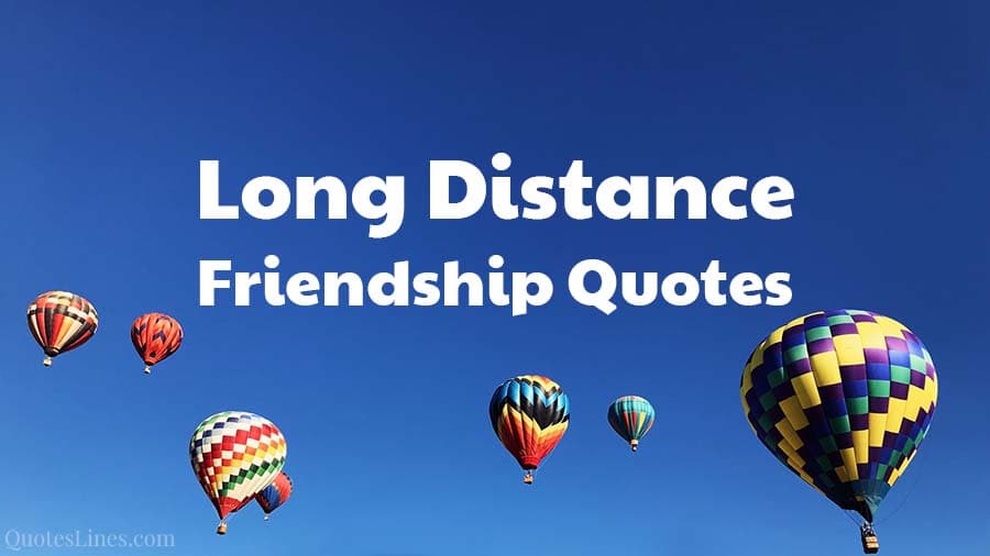 73 Best Long Distance Friendship Quotes QuotesLines