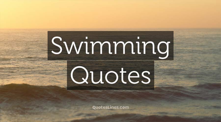 55 Swimming Quotes for The Motivation You Need QuotesLines