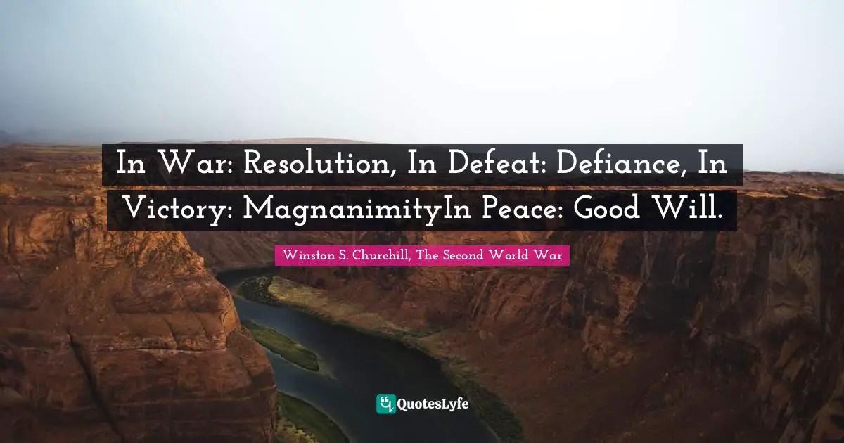 In War Resolution, In Defeat Defiance, In Victory MagnanimityIn Pea