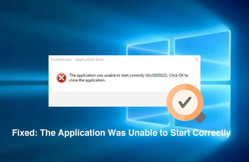 7 Solutions to the Application Was Unable to Start Correctly Error
