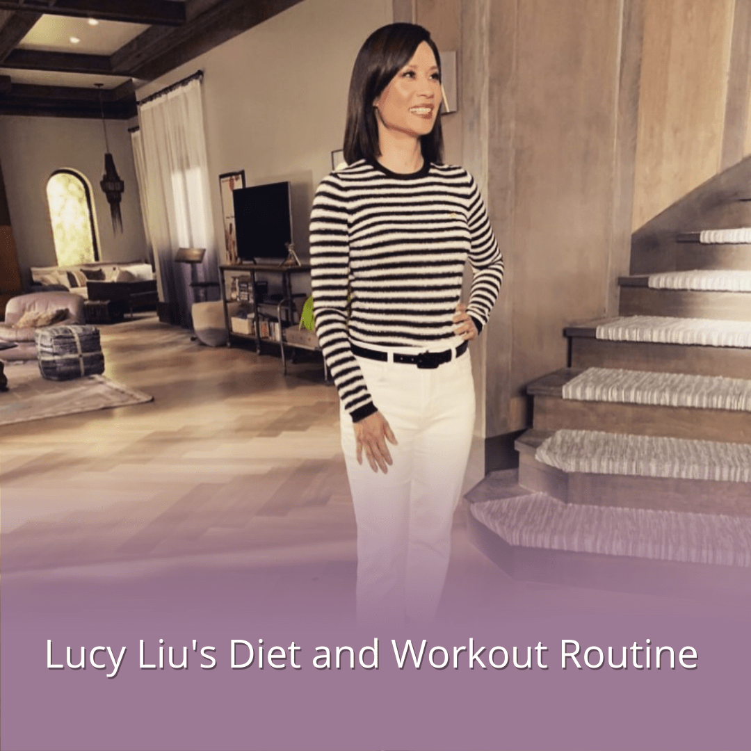 Lucy Liu's Diet and Workout Routine Rachael Attard
