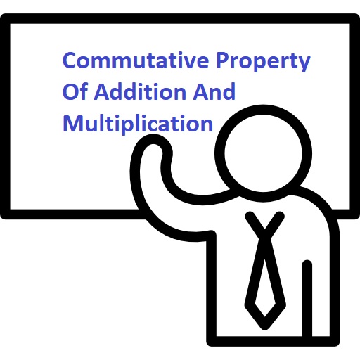 Commutative Of Addition And Multiplication Math Calculations