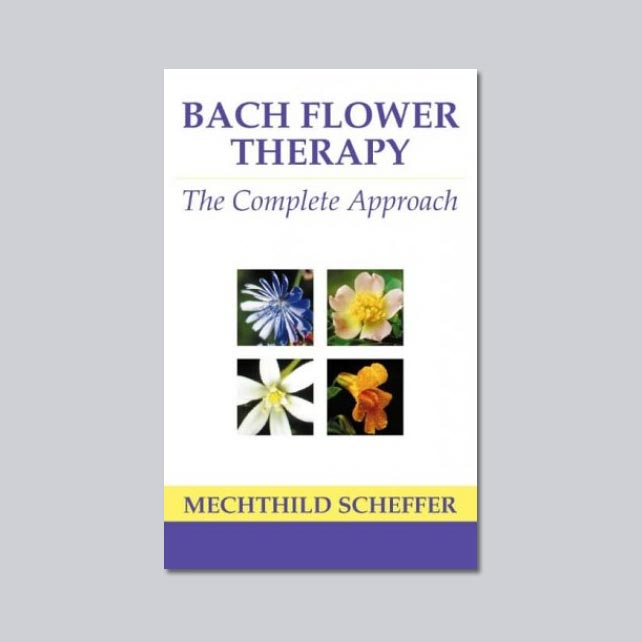 Bach Flower Therapy The Complete Approach by Mechthildech Scheffer