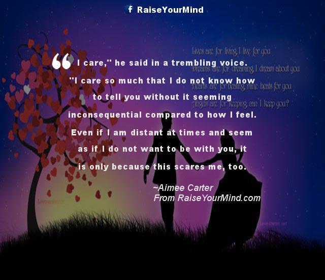 Love Quotes, Sayings & Verses I care," he said in a trembling voice