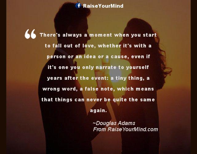 Love Quotes, Sayings & Verses There's always a moment when you start