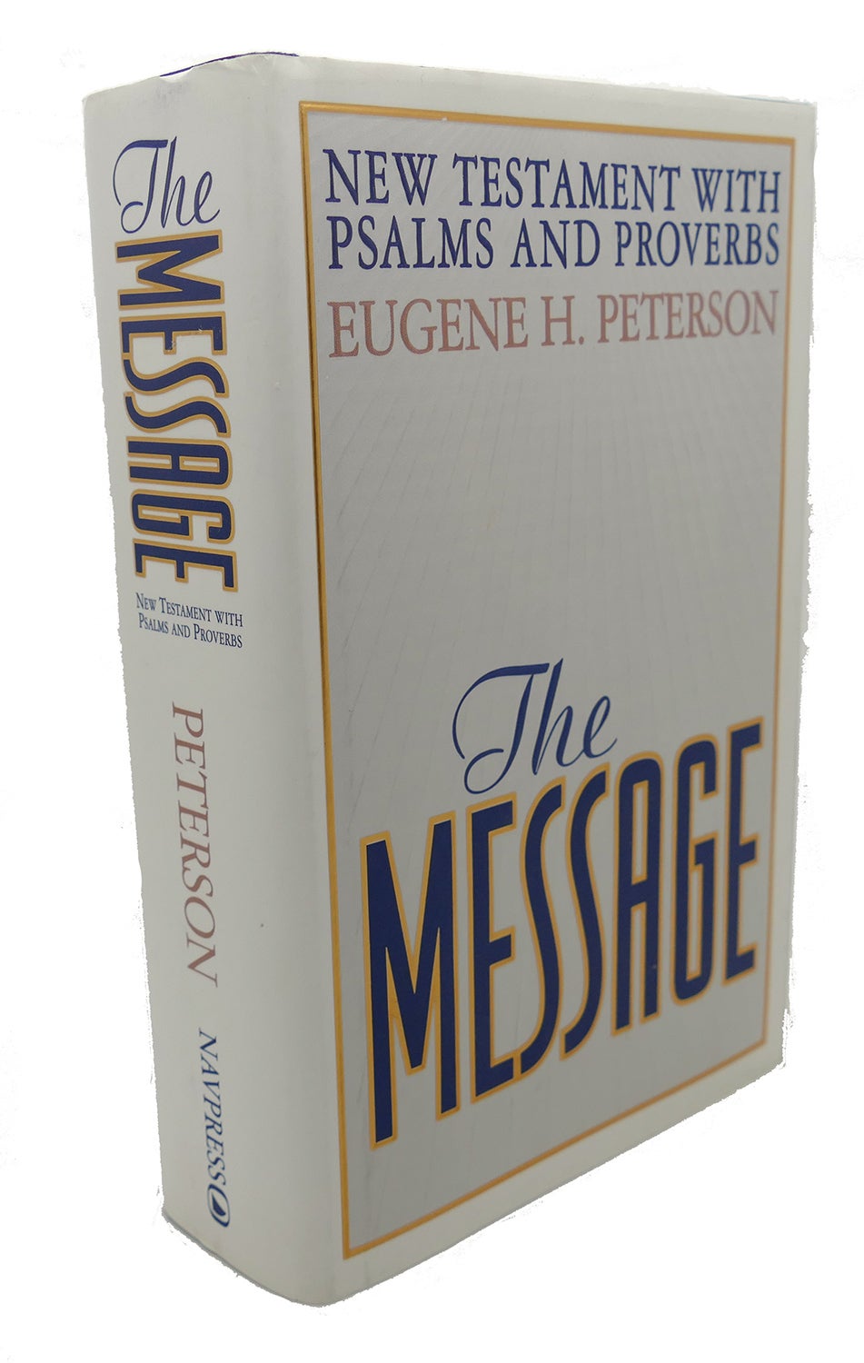 Eugene H. Peterson THE MESSAGE New Testament with Psalms and Proverbs