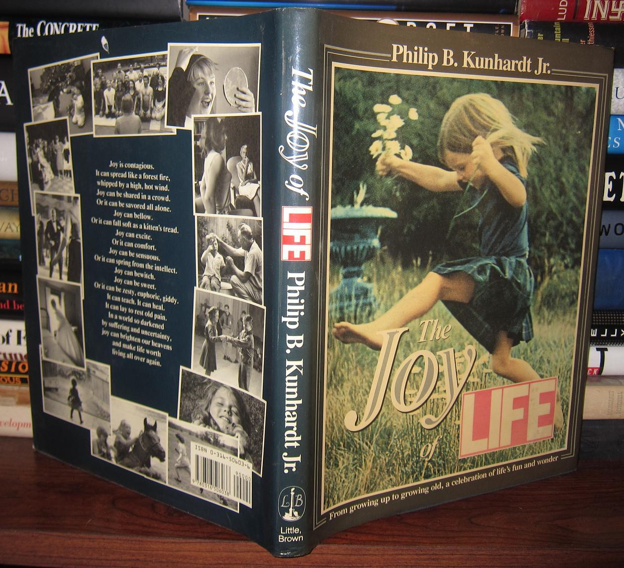 THE JOY OF LIFE Philip B. Kunhardt First Edition; First Printing