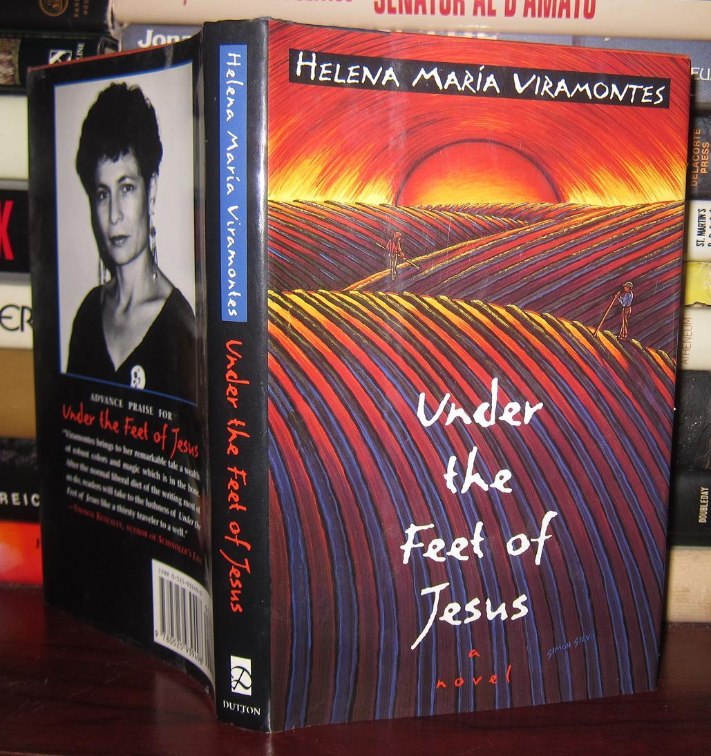UNDER THE FEET OF JESUS Helena Maria Viramontes First Edition