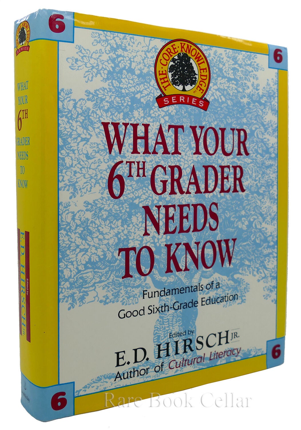 WHAT YOUR 6TH GRADER NEEDS TO KNOW E D. Hirsch Jr. First Edition