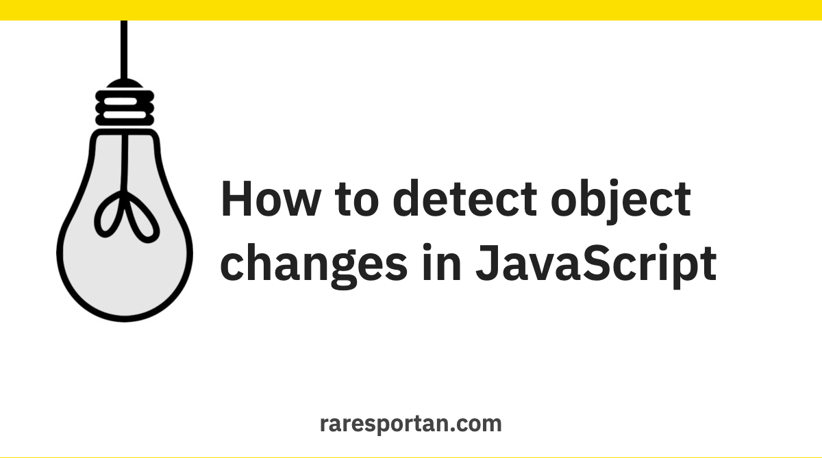 How to detect object changes in JavaScript