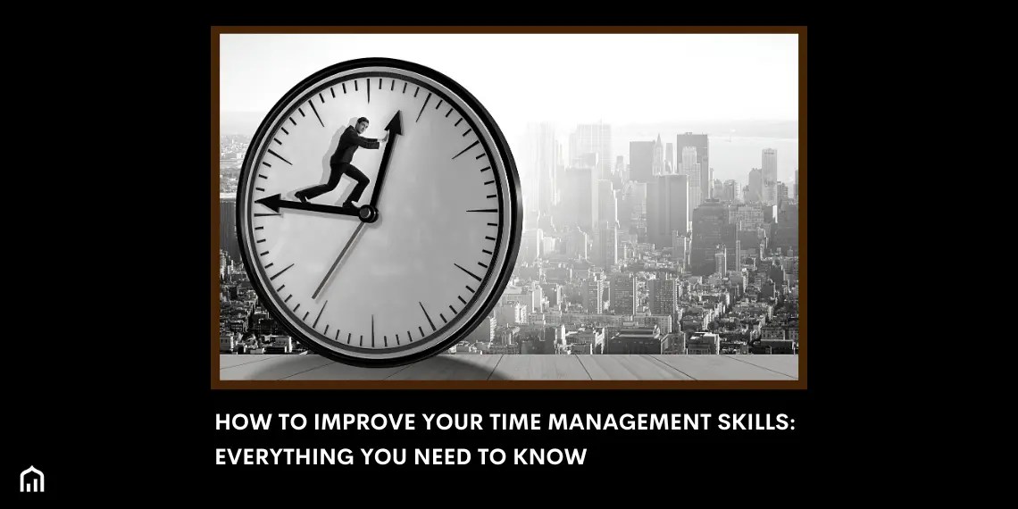 10 Ways to Improve Time Management Skills A Complete Guide